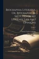 Biographia Literaria, Or, Biographical Sketches Of My Literary Life And Opinions; Volume 2 di Samuel Taylor Coleridge edito da LEGARE STREET PR