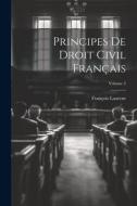Principes De Droit Civil Français; Volume 3 di François Laurent edito da LEGARE STREET PR