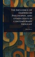 The Influence of Darwin on Philosophy, and Other Essays in Contemporary Thought di John Dewey edito da Creative Media Partners, LLC