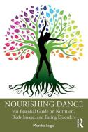 Nourishing Dance di Monika Saigal edito da Taylor & Francis Ltd