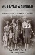Not Even a Number: Surviving Lager C Aushwitz II - Birkenau di Edith Perl, Lindsay Preston edito da LIGHTNING SOURCE INC