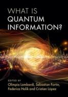 What is Quantum Information? di Olimpia Lombardi edito da Cambridge University Press