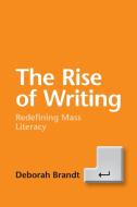 The Rise of Writing di Deborah Brandt edito da Cambridge University Press