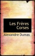 Les Fr Res Corses di Alexandre Dumas edito da Bibliolife