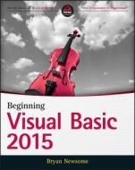 Beginning Visual Basic 2015 di Bryan Newsome edito da John Wiley & Sons Inc