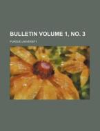 Bulletin Volume 1, No. 3 di Purdue University edito da Rarebooksclub.com