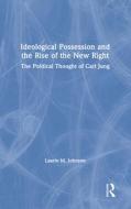 Ideological Possession and the Rise of the New Right di Laurie M. (Kansas State University Johnson edito da Taylor & Francis Ltd