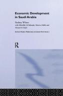 Economic Development in Saudi Arabia di Ahmed Al Rajhi, Abdullah Al Salamah, Monica Malik, Rodney Wilson edito da Taylor & Francis Ltd