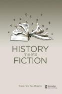 History Meets Fiction di Beverley C. Southgate edito da Taylor & Francis Ltd