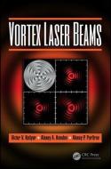 Vortex Laser Beams di Victor V. Kotlyar, Alexey A. Kovalev, Alexey P. Porfirev edito da Taylor & Francis Ltd