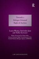 Towards a Refugee Oriented Right of Asylum di Laura Westra, Satvinder Juss edito da Taylor & Francis Ltd