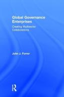 Global Governance Enterprises di John J. (George Washington University Forrer edito da Taylor & Francis Ltd
