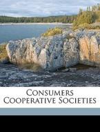 Consumers Cooperative Societies di Charles Gide edito da Nabu Press