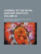 Journal Of The Royal Sanitary Institute di Royal Sanitary Institute edito da Rarebooksclub.com