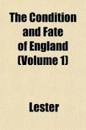 The Condition And Fate Of England Volum di Lester edito da General Books