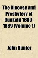 The Diocese And Presbytery Of Dunkeld 16 di John Hunter edito da General Books