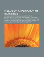 Fields Of Application Of Statistics: Operations Research, Business Statistics, Psychological Statistics, Demographic Statistics di Source Wikipedia edito da Books Llc, Wiki Series