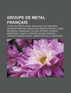 Groupe De Metal Fran Ais: Lofofora, Pest di Livres Groupe edito da Books LLC, Wiki Series