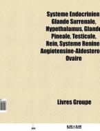 Syst Me Endocrinien: Glande Surr Nale, H di Livres Groupe edito da Books LLC, Wiki Series