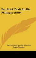 Der Brief Pauli an Die Philipper (1849) di Karl Friedrich Theodor Schneider, August Neander edito da Kessinger Publishing