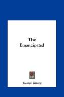 The Emancipated di George Gissing edito da Kessinger Publishing