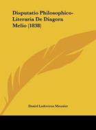 Disputatio Philosophico-Literaria de Diagora Melio (1838) di Daniel Ludovicus Mounier edito da Kessinger Publishing