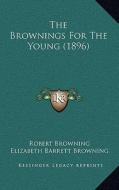 The Brownings for the Young (1896) di Robert Browning, Elizabeth Barrett Browning edito da Kessinger Publishing