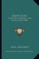 Saint-Just: Historisk Sorgespil I Fem Handlinger (1886) di Karl Gjellerup edito da Kessinger Publishing