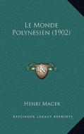 Le Monde Polynesien (1902) di Henri Mager edito da Kessinger Publishing