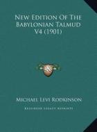 New Edition of the Babylonian Talmud V4 (1901) di Michael Levi Rodkinson edito da Kessinger Publishing