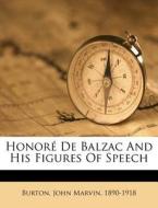 HonorÃ¯Â¿Â½ De Balzac And His Figures Of Speech edito da Nabu Press