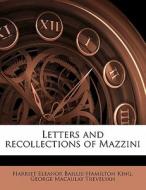 Letters And Recollections Of Mazzini di Harriet Eleanor Baillie-Hamilton King, George Macaulay Trevelyan edito da Nabu Press
