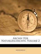 Archiv für Naturgeschichte. Dreissigster Jahrgang. Zweiter Band di Anonymous edito da Nabu Press