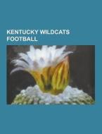 Kentucky Wildcats Football di Source Wikipedia edito da University-press.org