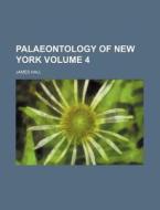 Palaeontology of New York Volume 4 di James Hall edito da Rarebooksclub.com