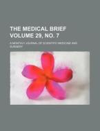 The Medical Brief Volume 29, No. 7; A Monthly Journal of Scientific Medicine and Surgery di Books Group edito da Rarebooksclub.com