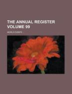 The Annual Register; World Events ... Volume 99 di Anonymous edito da Rarebooksclub.com