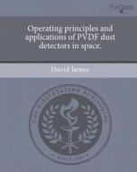 Operating Principles and Applications of Pvdf Dust Detectors in Space. di David James edito da Proquest, Umi Dissertation Publishing