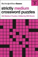 New York Times Games Strictly Medium Crossword Puzzles Volume 3 di Will Shortz edito da St. Martin's Publishing Group