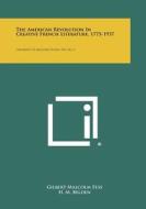 The American Revolution in Creative French Literature, 1775-1937: University of Missouri Studies, V16, No. 2 di Gilbert Malcolm Fess edito da Literary Licensing, LLC