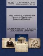 Laws V. Davis U.s. Supreme Court Transcript Of Record With Supporting Pleadings di Walter A Decamp, Additional Contributors edito da Gale Ecco, U.s. Supreme Court Records
