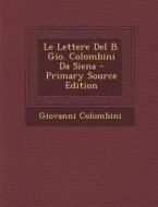 Le Lettere del B. Gio. Colombini Da Siena di Giovanni Colombini edito da Nabu Press