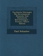 Psychische Storungen Bei Hirntumoren: Klinische Und Statistische Betrachtungen di Paul Schuster edito da Nabu Press