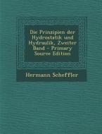 Die Prinzipien Der Hydrostatik Und Hydraulik, Zweiter Band - Primary Source Edition di Hermann Scheffler edito da Nabu Press