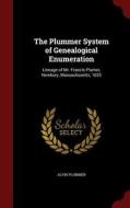 The Plummer System Of Genealogical Enumeration di Alvin Plummer edito da Andesite Press
