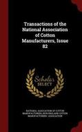 Transactions Of The National Association Of Cotton Manufacturers, Issue 82 edito da Andesite Press