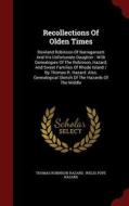 Recollections Of Olden Times di Thomas Robinson Hazard edito da Andesite Press