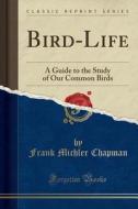 Bird-life di Frank Michler Chapman edito da Forgotten Books