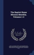 The Baptist Home Mission Monthly, Volumes 1-2 di Sewall Sylvester Cutting edito da Sagwan Press