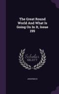 The Great Round World And What Is Going On In It, Issue 199 di Anonymous edito da Palala Press